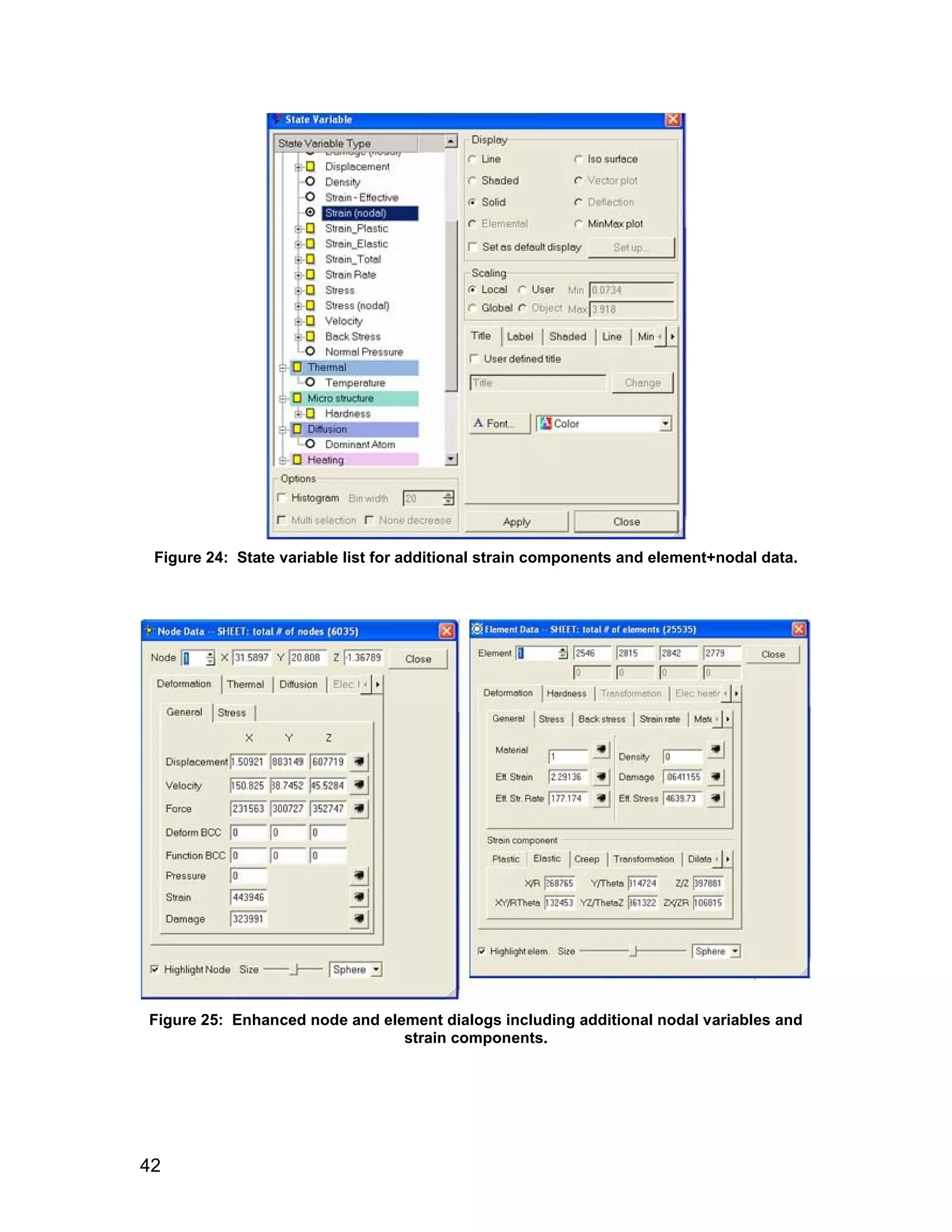 Figure 24: State variable list for additional strain components and element+nodal data.




Figure 25: Enhanced node and element dialogs including additional nodal variables and
                                strain components.




42
 