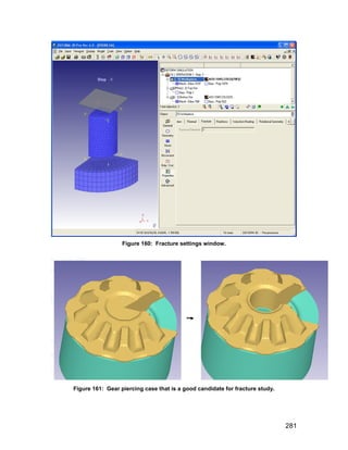 Figure 160: Fracture settings window.




Figure 161: Gear piercing case that is a good candidate for fracture study.




                                                                              281
 