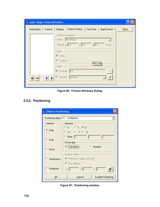 Figure 96: Friction Windows Dialog.


2.5.2. Positioning




                       Figure 97: Positioning window.



156
 