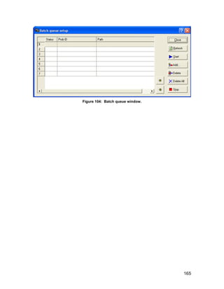 Figure 104: Batch queue window.




                                  165
 