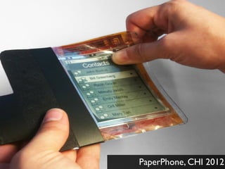 PaperPhone, CHI 2012
 