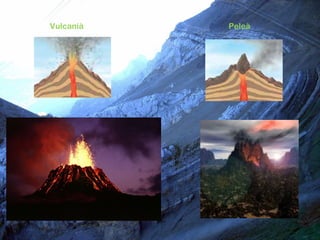 Vulcanià   Peleà
 
