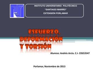 INSTITUTO UNIVERSITARIO POLITÉCNICO
“SANTIAGO MARIÑO”

EXTENSIÓN PORLAMAR

Alumno: Andrés Arcia. C.I- 22653547

Porlamar, Noviembre de 2013

 