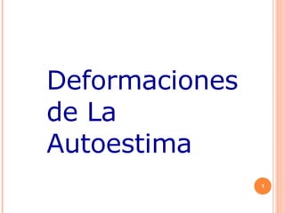 Deformacionesde La  Autoestima 