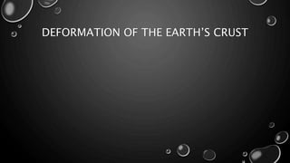 DEFORMATION OF THE EARTH’S CRUST
 