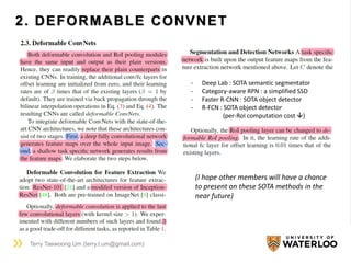 2. DEFORMABLE CONVNET
Terry Taewoong Um (terry.t.um@gmail.com)
- Deep Lab : SOTA semantic segmentator
- Category-aware RPN : a simplified SSD
- Faster R-CNN : SOTA object detector
- R-FCN : SOTA object detector
(per-RoI computation cost )
(I hope other members will have a chance
to present on these SOTA methods in the
near future)
 