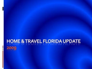 Home & Travel FloridaUpdate                                              2009 