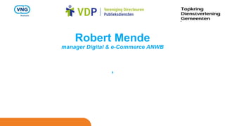Robert Mende
manager Digital & e-Commerce ANWB
,
 
