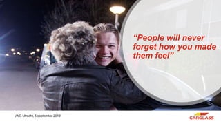 “People will never
forget how you made
them feel”
VNG Utrecht, 5 september 2019
 