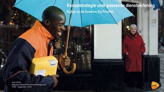 Den Haag • 00 maand jaar
Kanaalstrategie voor passende dienstverlening
Kijkje in de keukenbij PostNL
Kees Klink
Directeur Klant &Kwaliteitsmanagement
VNG - september 2019
 