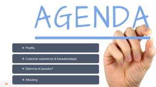 90
 Dilemma of paradox?
 Afsluiting
 PostNL
 Customer experience & kanaalstrategie
 