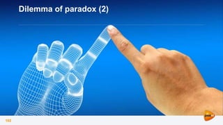 102
Dilemma of paradox (2)
 