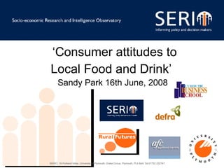 ‘ Consumer attitudes to  Local Food and Drink’  Sandy Park 16th June, 2008 
