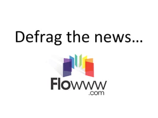 Defrag the news… 