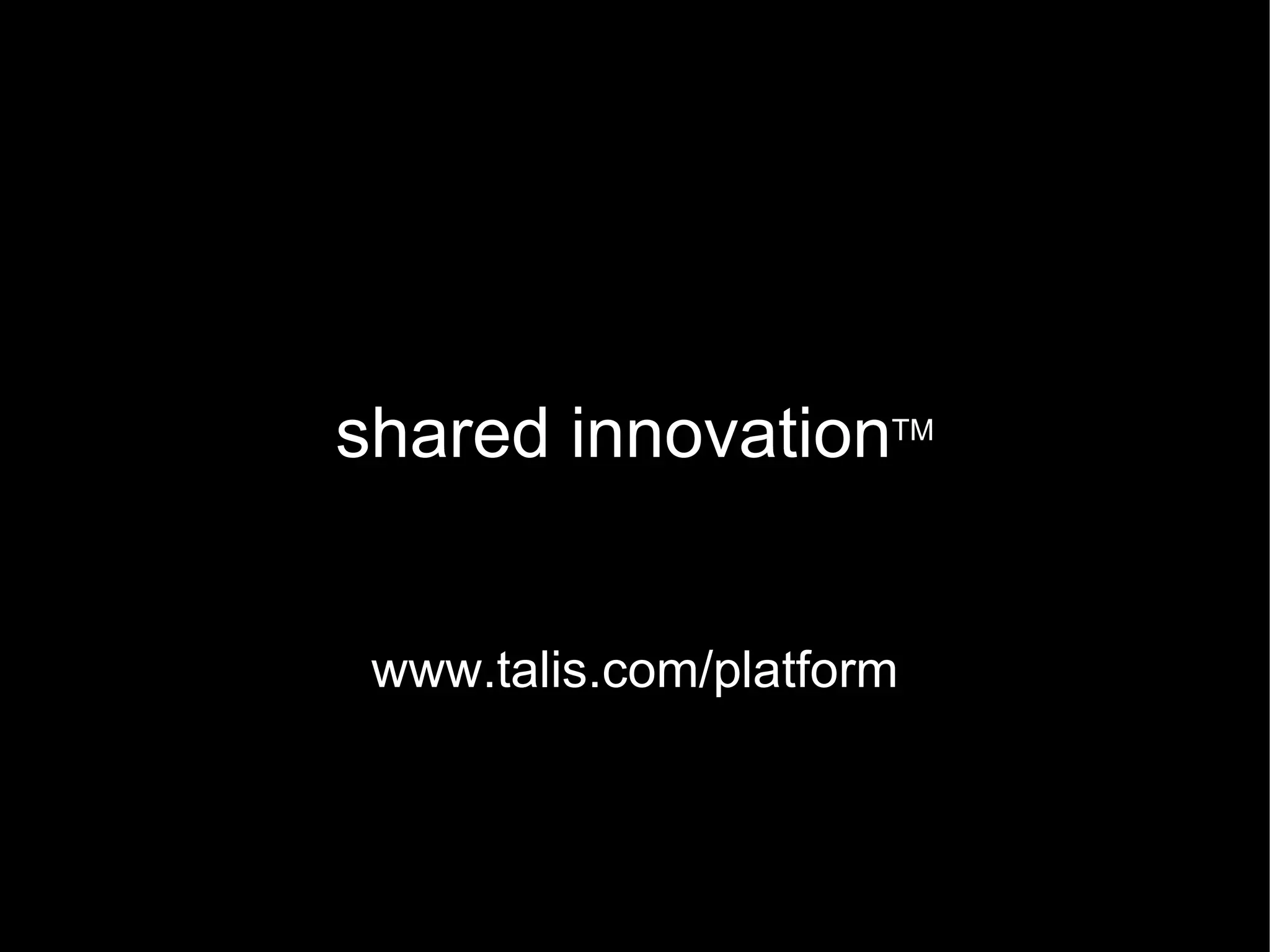 shared innovation TM www.talis.com/platform 