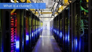 What is a cluster? 
 