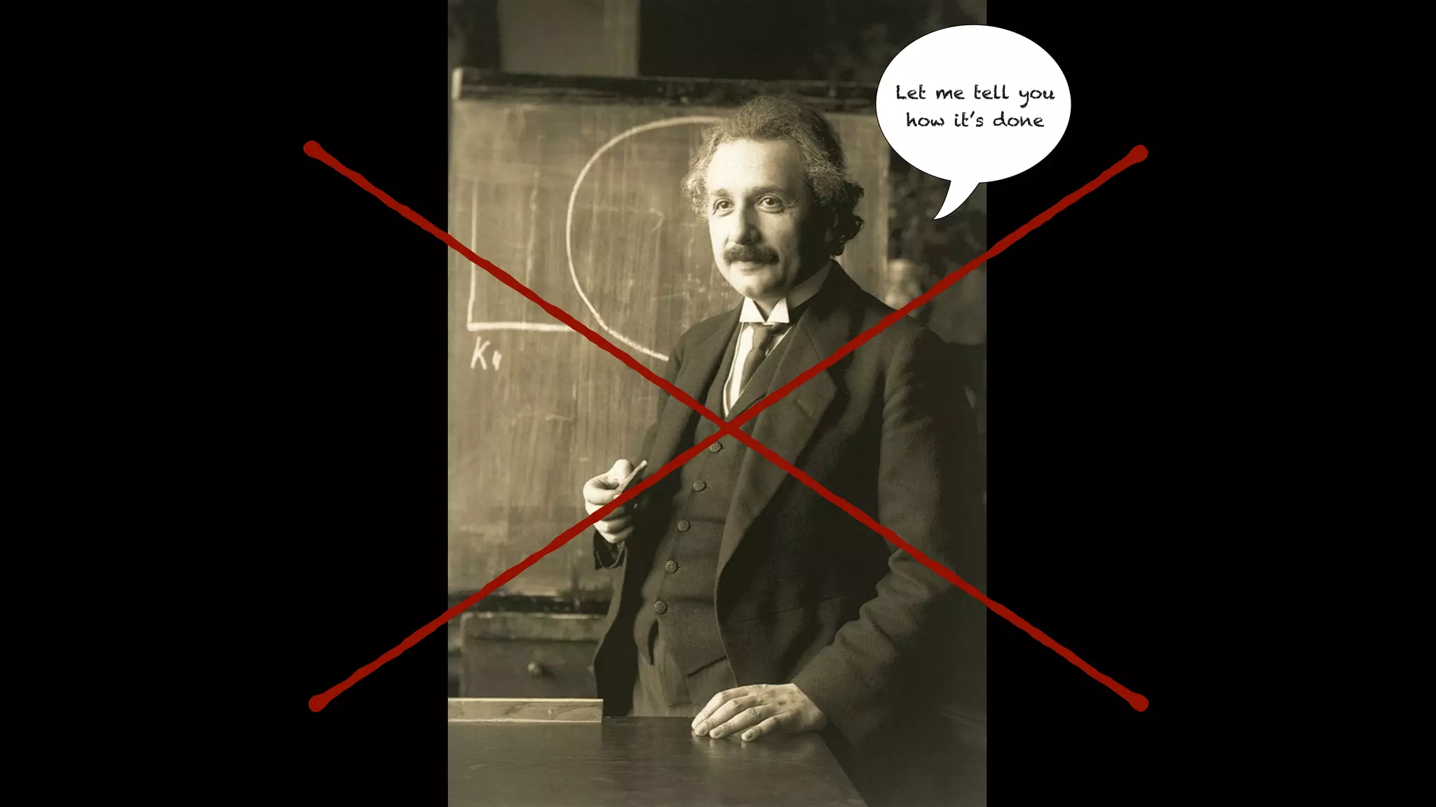 Let me tell you
how it’s done
 