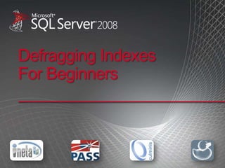 Defragging Indexes For Beginners,[object Object]