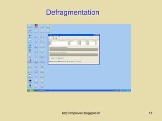 Defragmentation




    http://improvec.blogspot.in/   13
 