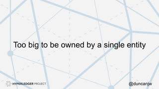 Too big to be owned by a single entity
@duncanjw
 