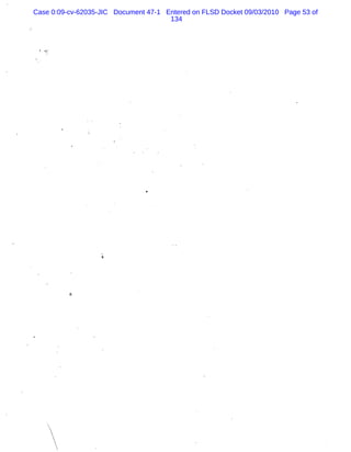 Case 0:09-cv-62035-JIC Document 47-1 Entered on FLSD Docket 09/03/2010 Page 53 of
134
 