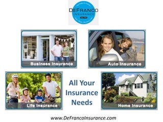 www.DeFrancoInsurance.com
All Your
Insurance
Needs
 