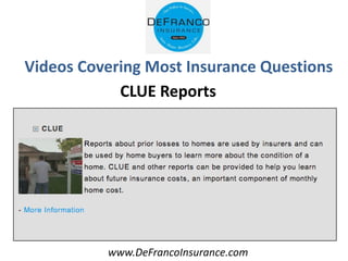 www.DeFrancoInsurance.com
Videos Covering Most Insurance Questions
CLUE Reports
 