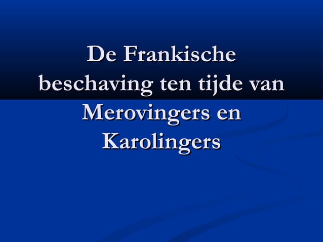 De frankische beschaving_ten_tijde_van_merovingers_en | PPT