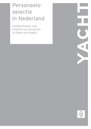 Personeels­
selectie
in Nederland
Aanbevelingen voor
selectie van personeel
in tijden van krapte
 
