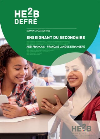 AESI SCIENCES ÉCONOMIQUES ET SCIENCES ÉCONOMIQUES APPLIQUÉES
AESI SCIENCES HUMAINES (GÉOGRAPHIE, HISTOIRE, SCIENCES SOCIALES)
AESI FRANÇAIS -ÉDUCATION À LA PHILOSOPHIE ET À LA CITOYENNETÉ
AESI FRANÇAIS - FRANÇAIS LANGUE ÉTRANGÈRE
AESI LANGUES GERMANIQUES (ANGLAIS-NEERLANDAIS)
AESI SCIENCES (BIOLOGIE, CHIMIE, PHYSIQUE)
AESI ÉCONOMIE FAMILIALE ET SOCIALE
AESI FRANÇAIS - MORALE
AESI MATHÉMATIQUES
DOMAINE PÉDAGOGIQUE
ENSEIGNANT DU SECONDAIRE
 