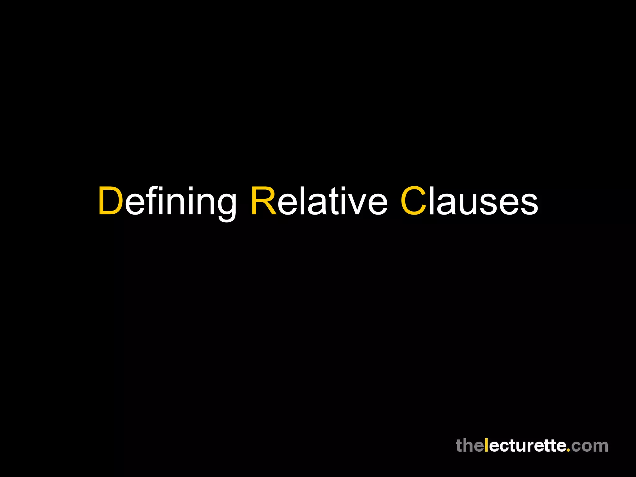 Defining Relative Clauses
 