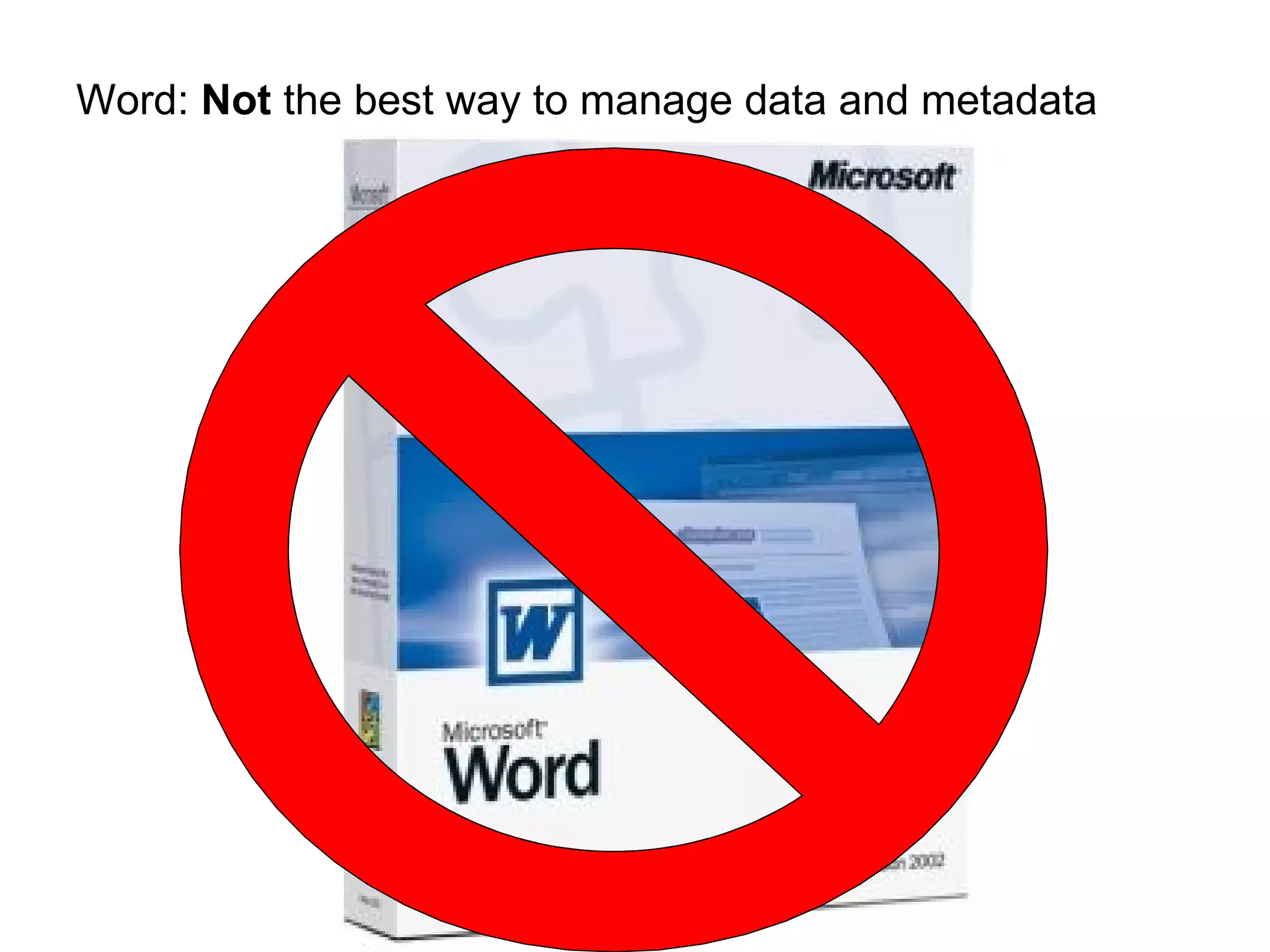 Word:  Not  the best way to manage data and metadata 