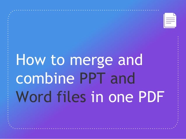 how-to-merge-and-combine-ppt-and-word-files-in-one-pdf-file