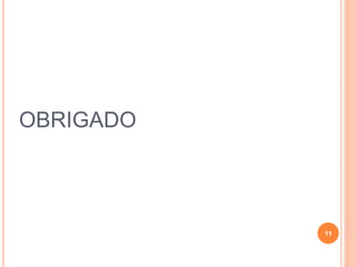 OBRIGADO
11
 