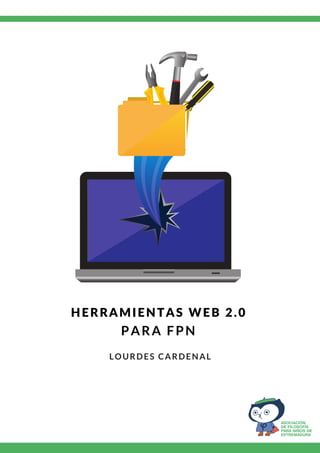 HERRAMIENTAS WEB 2.0
PARA FPN
LOURDES CARDENAL
 