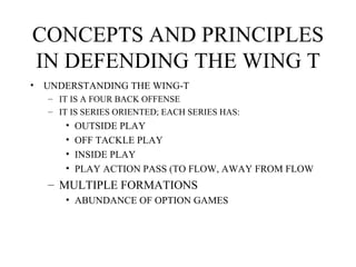 CONCEPTS AND PRINCIPLES IN DEFENDING THE WING T ,[object Object],[object Object],[object Object],[object Object],[object Object],[object Object],[object Object],[object Object],[object Object]