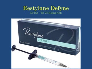 Restylane Defyne
Dr HA – Bs Võ Hoàng Anh
 