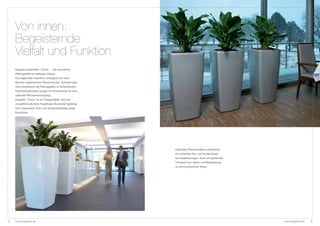 Von innen:
    Begeisternde
    Vielfalt und Funktion
    Degardo präsentiert „Trevia“ – die innovativen
    Pflanzgefäße im zeitlosen Design.
    Die abgestufte Innenform ermöglicht ein nach
    Wunsch regulierbares Pflanzvolumen. Füllsand oder
    Kies beschweren die Pflanzgefäße im Außenbereich.
    Hydrokultureinsätze sorgen im Inneneinsatz für eine
    optimale Pflanzenversorgung.
    Degardo „Trevia“ ist ein Designobjekt, das aus
    umweltfreundlichem Polyethylen-Kunststoff gefertigt
    wird: wasserfest, licht- und düngerbeständig sowie
    frostsicher.




                                                          Optionale Pflanzeinsätze ermöglichen
                                                          ein einfaches Ein- und Auswechseln
                                                          von Bepflanzungen. Auch ein getrennter
                                                          Transport von Vasen und Bepflanzung
                                                          ist somit problemlos lösbar.




2   www.degardo.de                                                                                 www.degardo.de   3
 