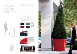 „Trevia 900 Q“ – groß, schlicht und elegant geformt


    „Trevia“ –                                  – erweckt die Leidenschaft für großartige Inszenie-
                                                rungen sowohl im Innen- als auch im Außenbereich.
                                                Dieser voluminöse Pflanzkübel bietet extra großen


    für große                                   und üppigen Pflanzen genügend Platz.


                                                Dank des klassischen Designs ist das XXL-Pflanz-


    Ansprüche                                   gefäß vielfältig einsetzbar und schafft ungeahnten
                                                Entfaltungsspielraum für jede ausladende Bepflan-
                                                zung.


                                                Aus hochwertigem Kunststoff gefertigt trotzt
                                                „Trevia 900 Q“ jeder Witterung und kann im Außen-
                                                bereich uneingeschränkt aufgestellt werden.
                                                Auch in großzügigen Innenräumen ist das Pflanz-
                                                gefäß ein echter Blickfang.


                                                Aktuelle Farbpalette „Trevia 900 Q“ Standard
                                                                                          Individuelle
                                                                                          Farben zur
                                                                                          Einhaltung des
                                                 Schwarz            Granit                Corporate Design
                                                                                          und weitere Ober-
                                                                                          flächenoptiken
                                                                                          sind auf Anfrage
                                                                                          möglich.
                                                 Rubinrot            Anthrazit


                                                                                 Das XXL-Pflanzgefäß
                                                                                 ist auf Wunsch
                                                                                 mit vier Niedrigvolt-
                                                                                 Strahlern erhältlich,
                                                                                 die für ein elegantes
                                                                                 Lichtambiente sorgen.

                      „Trevia 900 Q“
                                                                                 Eingebaute Transport-
                                                                                 ösen ermöglichen
                                                                                 einen problemlosen
                                                                                 Ortswechsel, auch
                     Fakten zu „Trevia 900 Q“
                                                                                 nach der Bepflanzung
                                                                                 des Kübels.
                     • B x T x H:
                      1000 x 1000 x 900 mm
                     • Grundfläche:
                      800 x 800 mm
                     • Leergewicht:
                      38 kg
                     • Pflanzvolumen:
                      420 Liter



6   www.degardo.de                                                                                            www.degardo.de   7
 