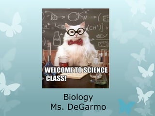 Biology
Ms. DeGarmo
 