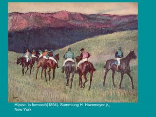 Hípica: la formació(1894).  Sammlung H. Havemeyer jr., New York  