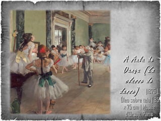 A Aula de Dança [ La classe de danse ]  |1875 |  Óleo sobre tela | 85 x 75 cm | Musée d'Orsay, Paris 