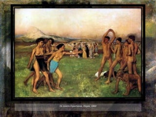Os Jovens Espartanos, Degas, 1860
 