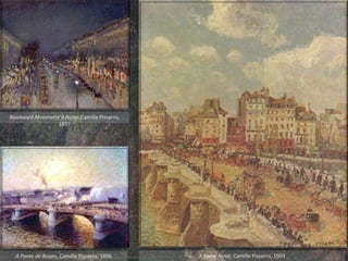 A Ponte Nova, Camille Pissarro, 1903
Boulevard Monmatre à Noite, Camille Pissarro,
1897
A Ponte de Rouen, Camille Pissarro, 1896
 