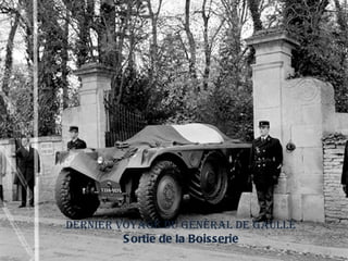 dernier voyAge du générAl de gAulle
         S ortie de la Boisserie
 