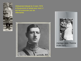 Grièvement blessé le 2 mars 1916
à Douaumont et laissé pour mort, il
est fait prisonnier par les
Allemands.




                                      mariage avec Yvonne
                                      6-04-1921
 