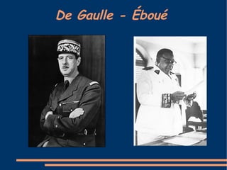 De Gaulle - Éboué
 
