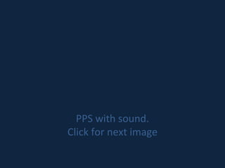 PPS with sound. Click for next image 