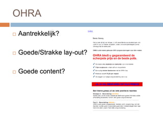 OHRA
 Aantrekkelijk?
 Goede/Strakke lay-out?
 Goede content?
 