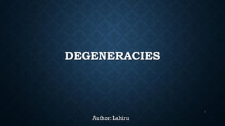 DEGENERACIES
Author: Lahiru
1
 